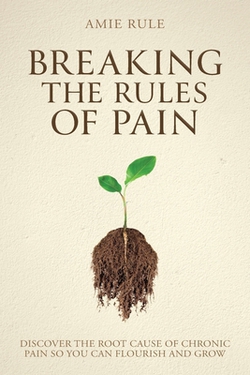 Breaking the Rules of Pain|Amie Rule