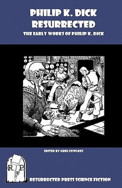 Philip K. Dick Resurrected|Greg Fowlkes