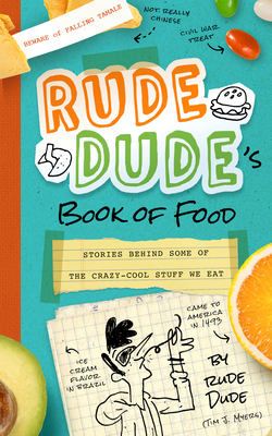 Rude Dude's Book of Food|Tim J. Myers