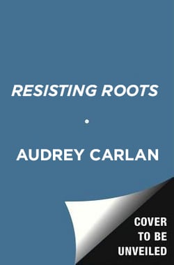 Resisting Roots|Audrey Carlan