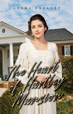 The Heart of Hartley Mansion|Linda Fausnet