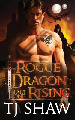 Rogue Dragon Rising, part one|Tj Shaw