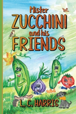 Mister Zucchini and his friends|L. C. Harris