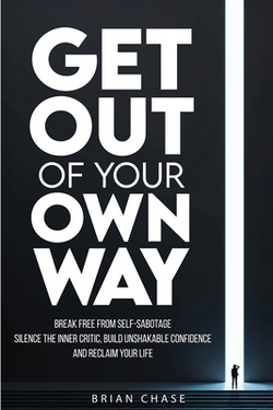 Get Out of Your Own Way|Brian Chase