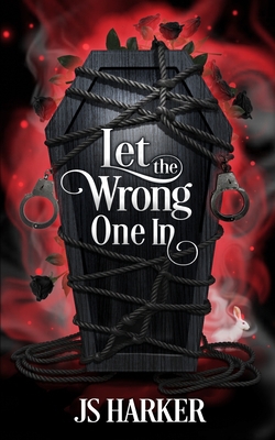 Let the Wrong One In|Js Harker