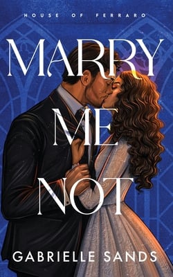 Marry Me Not|Gabrielle Sands