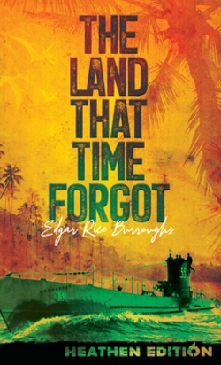 The Land That Time Forgot (Heathen Edition)|Edgar Rice Burroughs