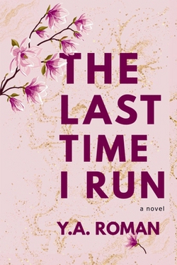 The Last Time I Run|Y. a. Roman
