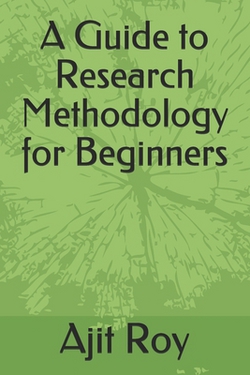 A Guide to Research Methodology for Beginners|Ajit Roy