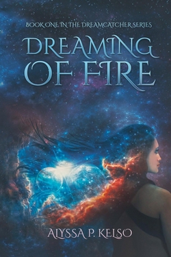 Dreaming of Fire|Alyssa P. Kelso
