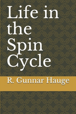 Life in the Spin Cycle|R. Gunnar Hauge