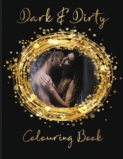 Dark & Dirty Colouring Book|Obsessed Books Designs