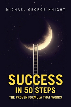 Success in 50 Steps|Michael George Knight