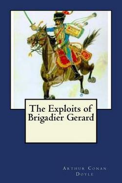 The Exploits of Brigadier Gerard|Arthur Conan Doyle