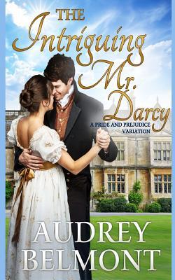 The Intriguing Mr. Darcy|Audrey Belmont
