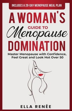 A Woman's Guide to Menopause Domination|Ella Renée