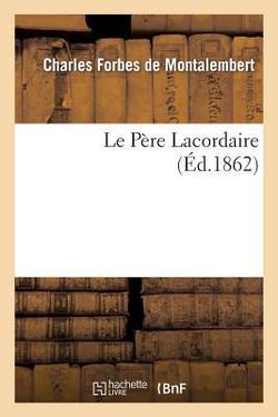 Le Père Lacordaire|de Montalembert-C
