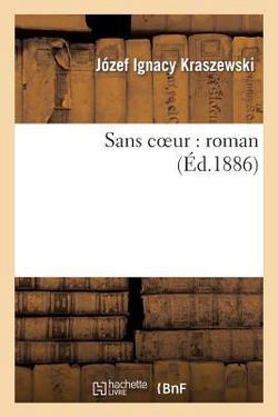 Sans Coeur|Józef Ignacy Kraszewski