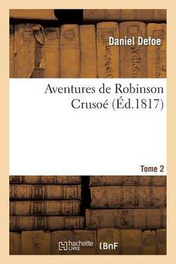 Aventures de Robinson Crusoé.Tome 2|Daniel Defoe