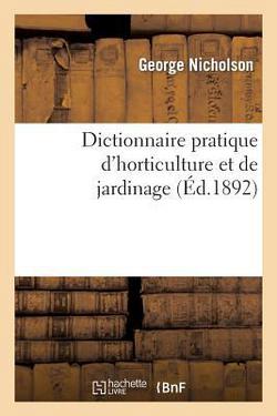 Dictionnaire Pratique d'Horticulture Et de Jardinage. Illustration|Nicholson