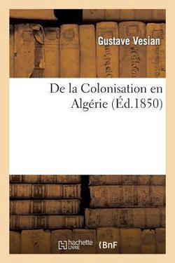 de la Colonisation En Algérie|Gustave Vesian