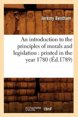An Introduction to the Principles of Morals and Legislation|Jeremy Bentham