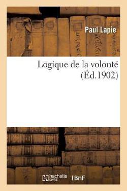 Logique de la Volonté|Paul Lapie