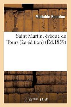 Saint Martin, Évêque de Tours (2e Édition)|Mathilde Bourdon