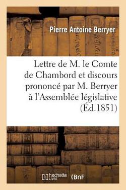 Lettre de M. le Comte de Chambord et discours prononcé par M. Berryer à l'Assemblée législative|Pierre Antoine Berryer