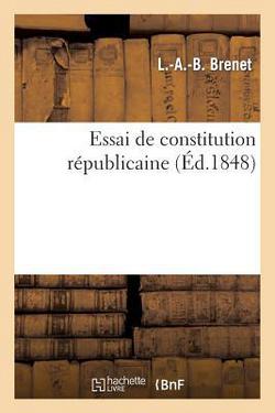 Essai de Constitution Républicaine|L. -A -B Brenet