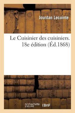 Le Cuisinier Des Cuisiniers. 18e Édition|Jourdan Lecointe