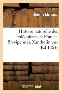 Histoire naturelle des coléoptères de France. Brevipennes, Xantholiniens|Étienne Mulsant