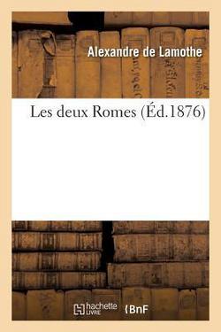 Les Deux Romes|Alexandre de Lamothe