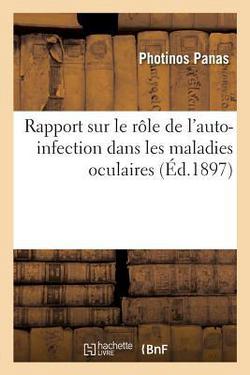 Rapport Sur Le Rôle de l'Auto-Infection Dans Les Maladies Oculaires|Panas-P