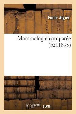 Mammalogie Comparée|Emile Atgier