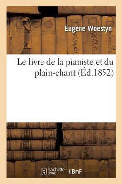 Le livre de la pianiste et du plain-chant|Eugène Woestyn