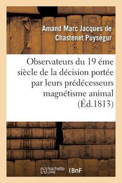Appel Aux Savans, Observateurs Du Dix-Neuvième Siècle Contre Le Magnétisme Animal|Amand Marc Jacques de Chastenet