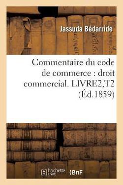 Commentaire Du Code de Commerce|Jassuda Bédarride