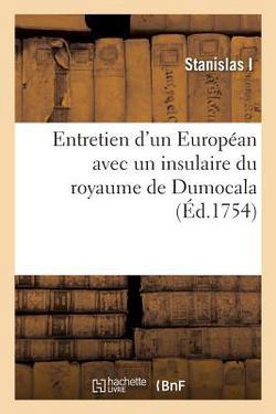 Entretien d'Un Européan Avec Un Insulaire Du Royaume de Dumocala|Stanislas I.
