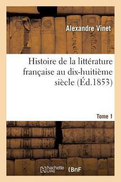 Histoire de la littérature française au dix-huitième siècle. Tome 1|Alexandre Vinet