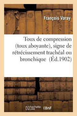 Toux de Compression Toux Aboyante, Signe de Rétrécissement Trachéal Ou Bronchique|Varay