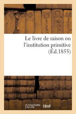 Le livre de raison ou l'institution primitive|Camoin