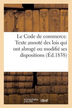 Code de commerce, collationné sur le texte officiel, annoté de la conférence des articles|Sans Auteur