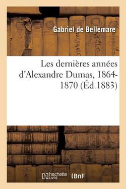 Les Dernières Années d'Alexandre Dumas, 1864-1870|Gabriel