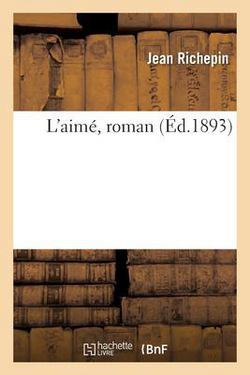 L'Aimé, Roman|Jean Richepin