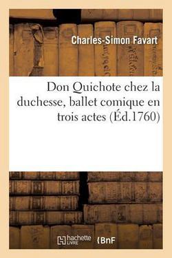 Don Quichote chez la duchesse, ballet comique en trois actes|Charles-Simon Favart