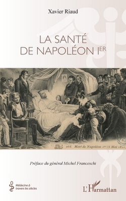 La santé de Napoléon 1er|Xavier Riaud