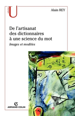 De l'artisanat des dictionnaires à une science du mot|Alain Rey