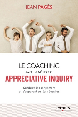 Le coaching avec la méthode Appreciate Inquiry|Jean Pagès