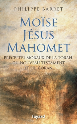Moïse, Jésus, Mahomet|Philippe Barret
